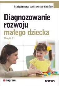 Diagnozowanie rozwoju ma�ego dziecka. Cz�� 2