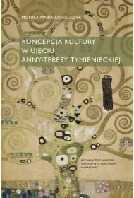 Koncepcja kultury w uj�ciu Anny-Teresy Tymienieckiej