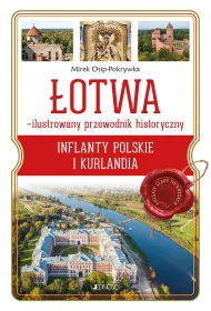 �otwa. Ilustrowany przewodnik historyczny. Inflanty Polskie i Kurlandia