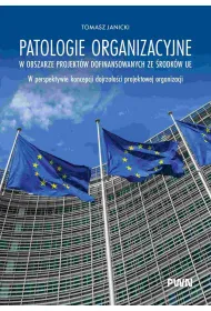 Patologie organizacyjne w obszarze projekt�w dofinansowanych ze �rodk�w UE
