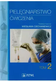 Piel�gniarstwo. �wiczenia. Podr�cznik dla student�w medycznych. Tom 2