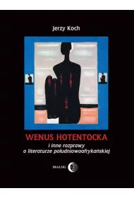 Wenus hotentocka i inne rozprawy o literaturze po�udniowoafryka�skiej