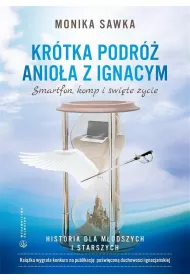 Kr�tka podr� Anio�a z Ignacym. Smartfon, komp i �wi�te �ycie