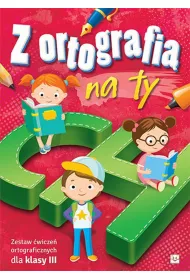 Z ortografi� na ty. Zestaw �wicze� ortograficznych dla klasy 3