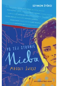 Po tej stronie nieba. M�odzi �wi�ci