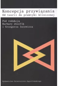 Koncepcja przywi�zania. Od teorii do praktyki klinicznej