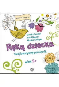R�k� dziecka Tw�j kreatywny pami�tnik wiek 5+
