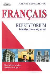 Francais. Repetytorium tematyczno-leksykalne