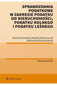 Sprawozdania podatkowe w zakresie podatku od nieruchomoci, podatku rolnego i podatku lenego