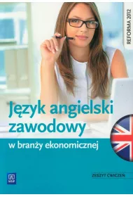 J�zyk angielski zawodowy w bran�y ekonomicznej. Zeszyt �wicze�. Szko�y ponadgimnazjalne