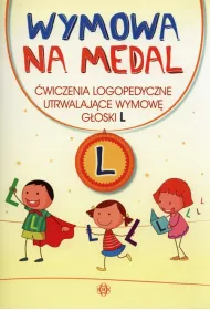 Wymowa na medal �wiczenia logopedyczne utrwalaj�ce wymow� g�oski L