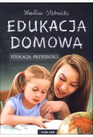 Edukacja domowa. Edukacja przysz�o�ci