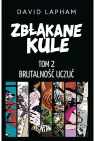 Brutalno�� uczu�. Zb��kane kule. Tom 2