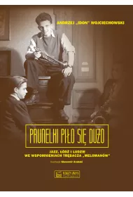 Prunelki pi�o si� du�o. Jazz, ��d� i ludzie we wspomnieniach tr�bacza Meloman�w