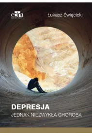 Depresja. Jednak niezwyk�a choroba