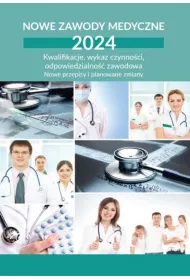 Nowe zawody medyczne 2024 Kwalifikacje, wykaz czynnoci, odpowiedzialno zawodowa
