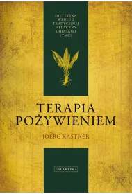 Terapia po�ywieniem. Dietetyka wed�ug tradycyjnej medycyny chi�skiej