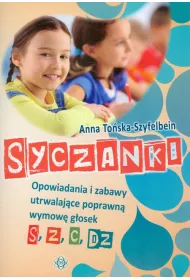 Syczanki. Opowiadania i zabawy utrwalaj�ce poprawn� wymow� g�osek s, z, c, dz