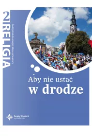 Aby nie usta w drodze. Podrcznik do religii do klasy 8 szkoy podstawowej