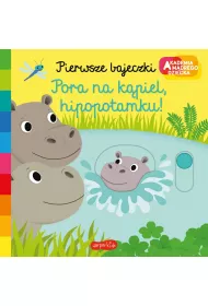 Pora na kpiel, hipopotamku! Akademia Mdrego Dziecka. Pierwsze bajeczki