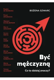 By� m�czyzn�. Co to dzisiaj znaczy?