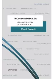 Tropienie Mi�osza Hermeneutyczna &bdquo;bio-grafia&rdquo; Poety