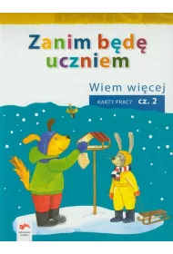 Zanim b�d� uczniem. Wiem wi�cej. Karty pracy 2