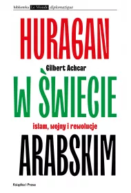 Huragan w wiecie arabskim Islam wojny i rewolucje
