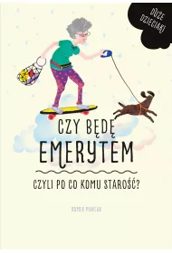Czy b�d�, czyli po co komu staro��?