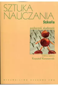 Sztuka nauczania. Szko�a. Podr�cznik akademicki