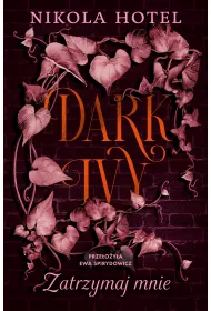 Zatrzymaj mnie. Dark Ivy. Tom 2
