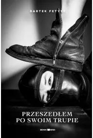 Przeszed�em po swoim trupie