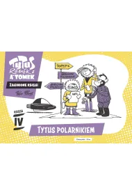 Tytus, Romek i A`Tomek. Zaginione ksi�gi.  Ksi�ga IV. Tytus polarnikiem