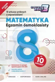 Matematyka. Egzamin smoklasisty. 10 arkuszy prbnych z odpowiedziami. Challenge Eight