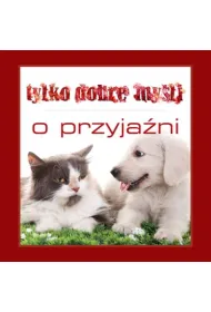 Tylko dobre my�li. O przyja�ni
