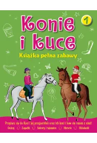 Konie i kuce. Ksi��ka pe�na zabawy 1
