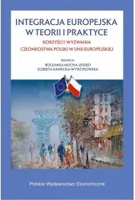 Integracja europejska w teorii i w praktyce. Korzy�ci i wyzwania cz�onkostwa Polski w Unii Europejskiej