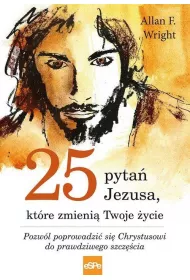 25 pyta� Jezusa, kt�re zmieni� Twoje �ycie