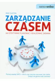 Samo Sedno - Zarz�dzanie czasem Jak efektywnie planowa� i realizowa� zadania