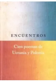 Encuentros. Cien poemas de Ucrania y Polonia