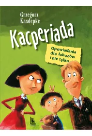 Kacperiada. Opowiadania dla �obuz�w i nie tylko