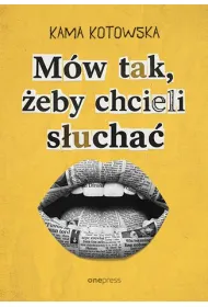 M�w tak, �eby chcieli s�ucha�. Jak dosta� awans, i�� na randk� i wyg�osi� genialn� prezentacj�