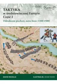 Taktyka w �redniowiecznej Europie. Cz�� 2. Odrodzenie piechoty, nowa bro� (1260-1500)