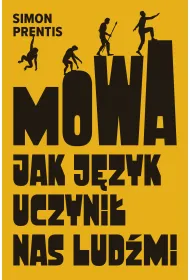 Mowa. Jak j�zyk uczyni� nas lud�mi