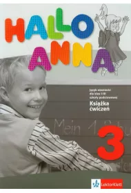 Hallo Anna 3. Ksi��ka �wicze� do j�zyka niemieckiego dla klas 1-3 szko�y podstawowej