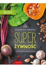 Super �ywno��, czyli superfoods po polsku