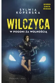 Wilczyca. W pogoni za wolno�ci�