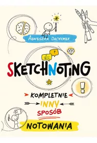 Sketchnoting. Kompletnie inny sposb notowania
