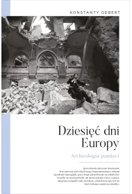 Dziesi�� dni Europy. Archeologia pami�ci
