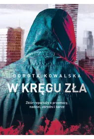 W kr�gu z�a zbi�r reporta�y o przemocy nadziei zbrodni i karze